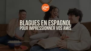 Plus de 30 blagues en espagnol pour impressionner vos amis