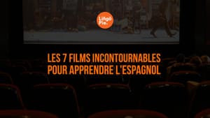 Les 7 films incontournables pour apprendre l'espagnol