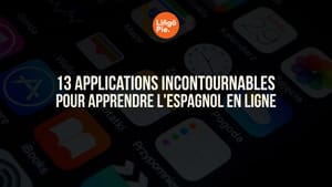 Comparatif : 13 applications incontournables pour apprendre l'espagnol en ligne
