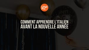 Comment apprendre l’italien avant la nouvelle année [2025]