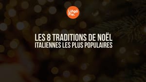 Les 8 traditions de Noël italiennes les plus populaires