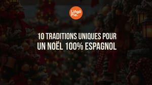 10 traditions uniques pour un Noël 100% espagnol