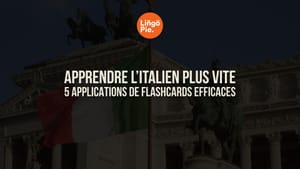 Apprendre l’italien plus vite : 5 applications de flashcards efficaces