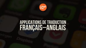 Top 9 des meilleures applications de traduction en anglais et comment les utiliser efficacement