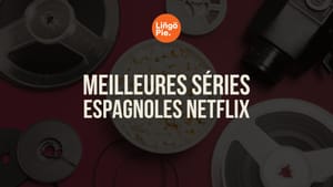 Meilleures séries espagnoles Netflix 2026 : On a demandé aux apprenants
