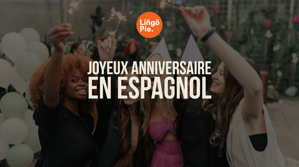 12 manières différentes de dire “joyeux anniversaire” en espagnol