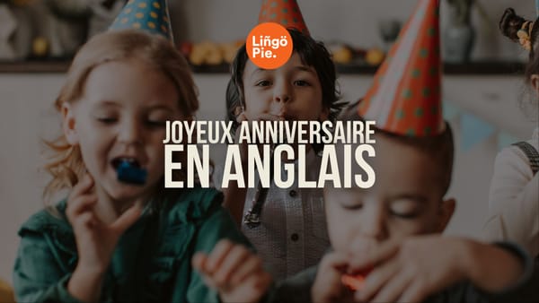 10 façons originales de dire joyeux anniversaire en anglais